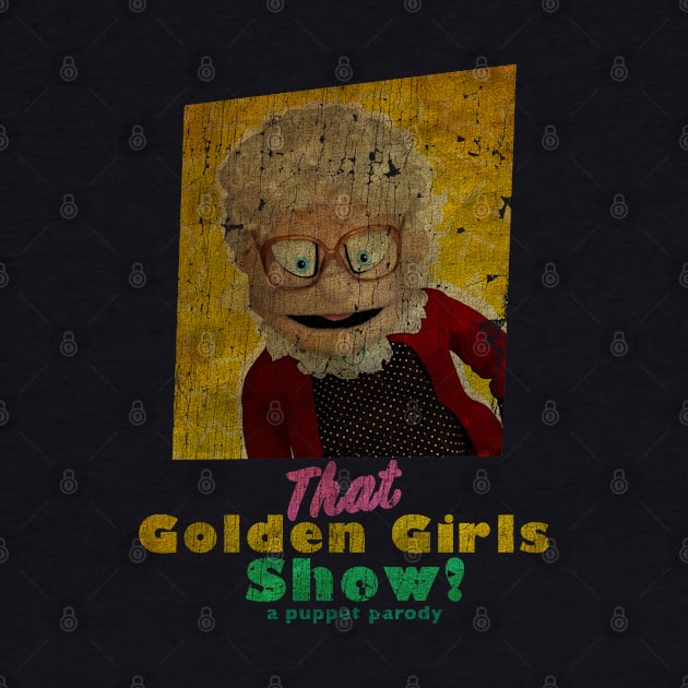 VINTAGE TEXTURE  - Estelle Getty - THAT GOLDEN GIRLS SHOW - A PUPPET PARODY SHOWS by pelere iwan